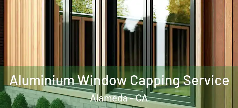  Aluminium Window Capping Service Alameda - CA