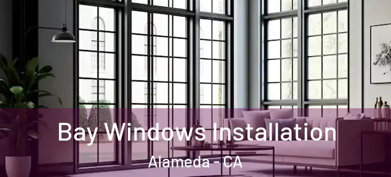  Bay Windows Installation Alameda - CA
