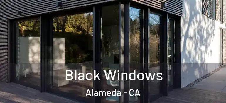  Black Windows Alameda - CA