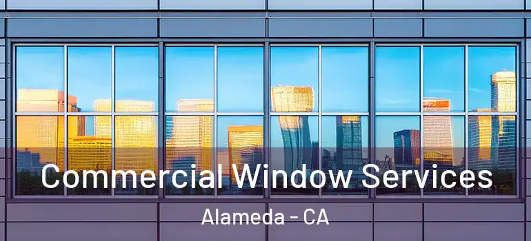  Commercial Window Services Alameda - CA
