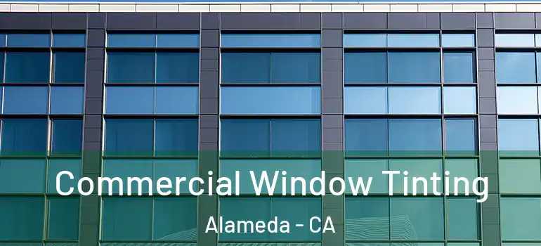  Commercial Window Tinting Alameda - CA