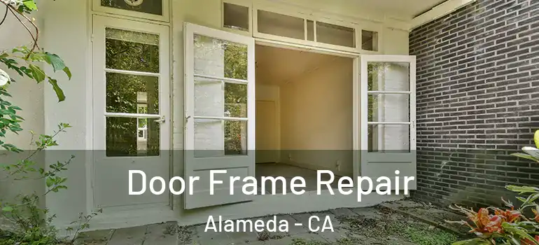  Door Frame Repair Alameda - CA