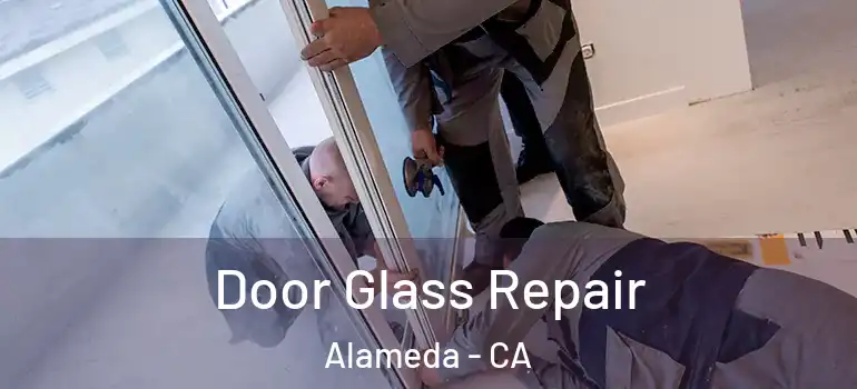  Door Glass Repair Alameda - CA