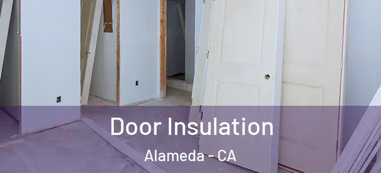  Door Insulation Alameda - CA