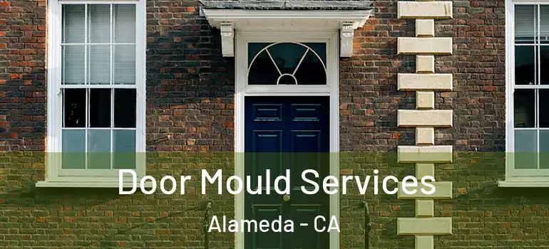  Door Mould Services Alameda - CA
