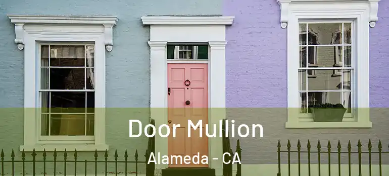  Door Mullion Alameda - CA
