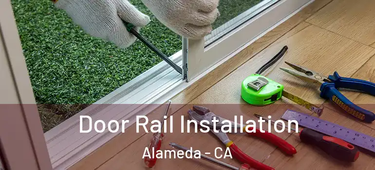  Door Rail Installation Alameda - CA