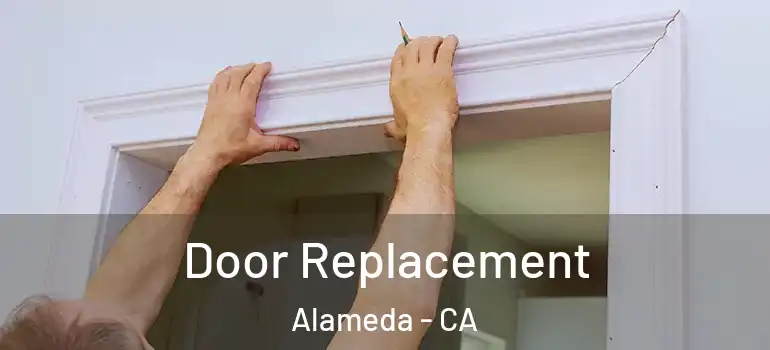  Door Replacement Alameda - CA