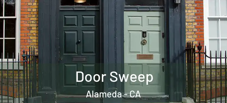  Door Sweep Alameda - CA