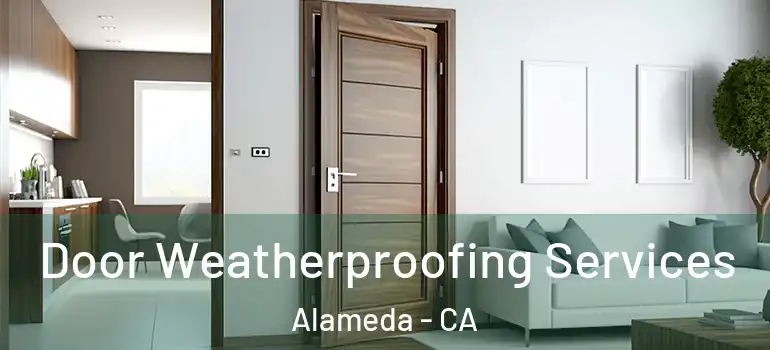  Door Weatherproofing Services Alameda - CA