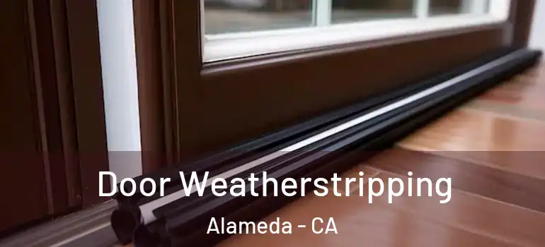  Door Weatherstripping Alameda - CA