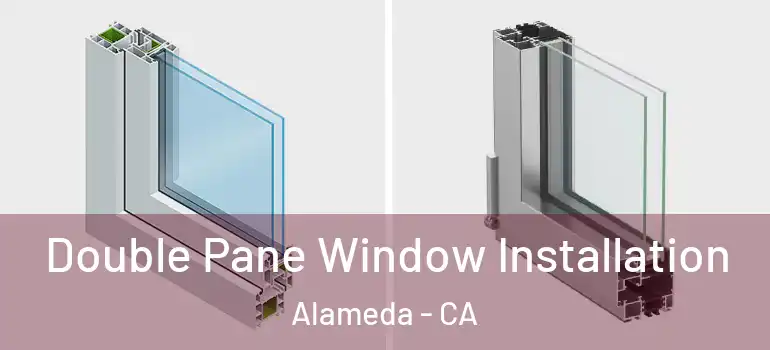  Double Pane Window Installation Alameda - CA