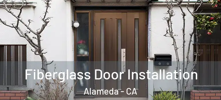  Fiberglass Door Installation Alameda - CA