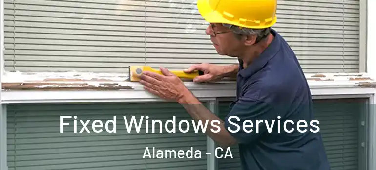  Fixed Windows Services Alameda - CA