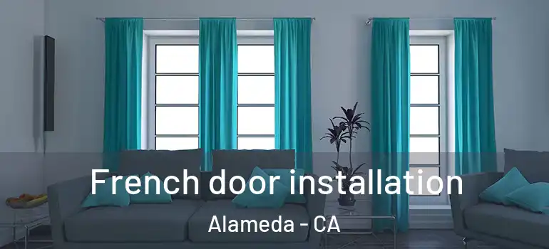  French door installation Alameda - CA