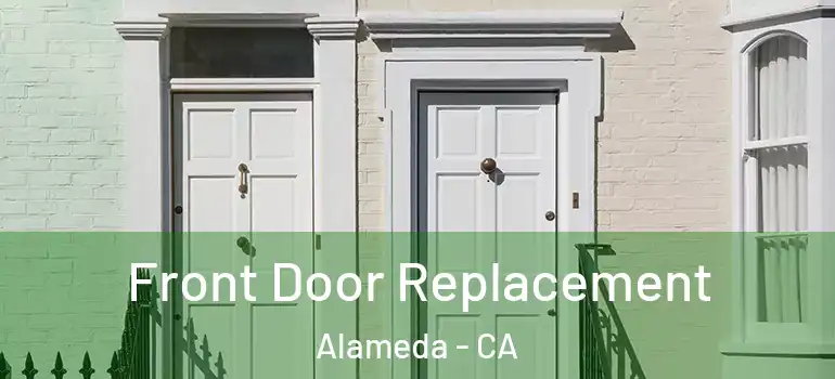  Front Door Replacement Alameda - CA