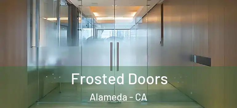  Frosted Doors Alameda - CA