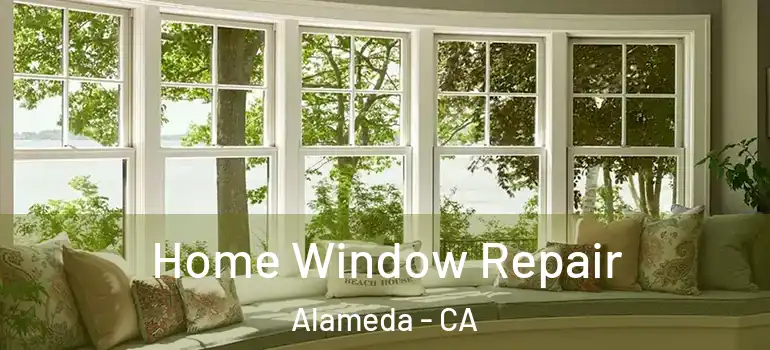  Home Window Repair Alameda - CA