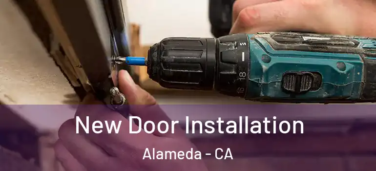  New Door Installation Alameda - CA