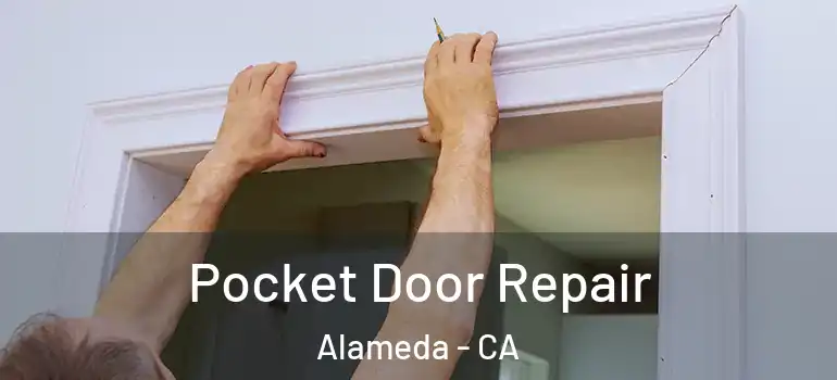  Pocket Door Repair Alameda - CA