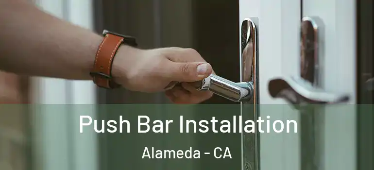  Push Bar Installation Alameda - CA