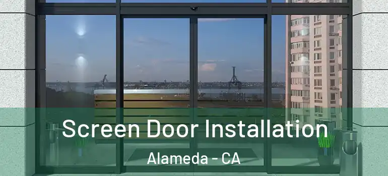  Screen Door Installation Alameda - CA