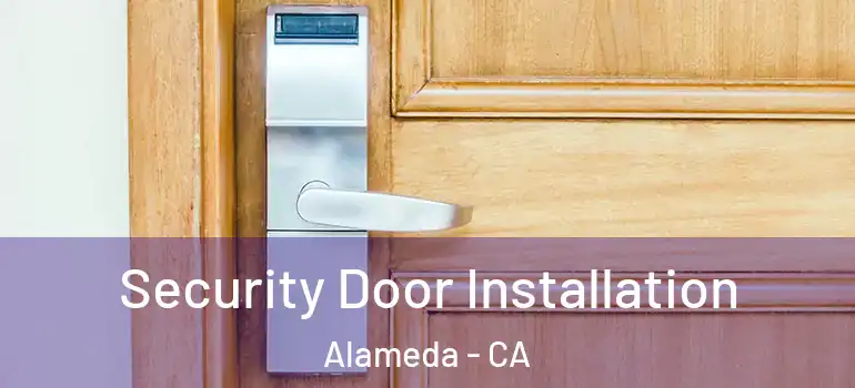  Security Door Installation Alameda - CA