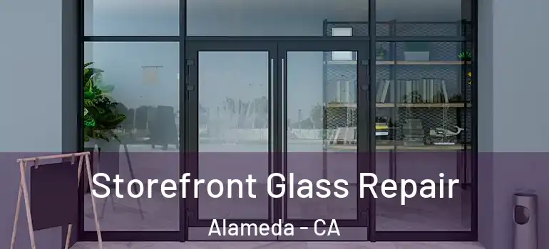 Storefront Glass Repair Alameda - CA