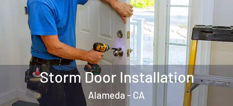  Storm Door Installation Alameda - CA