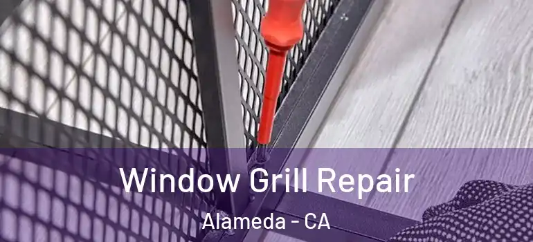  Window Grill Repair Alameda - CA