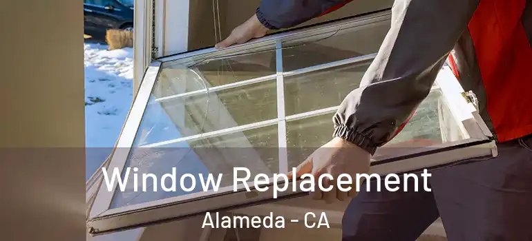  Window Replacement Alameda - CA