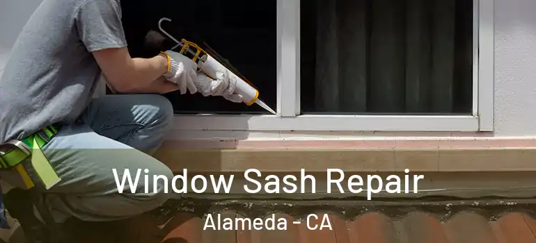  Window Sash Repair Alameda - CA