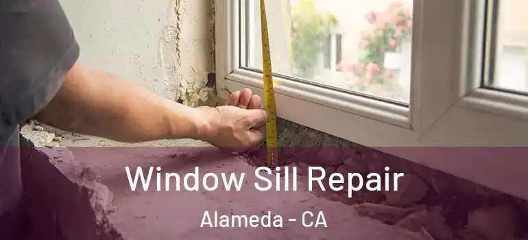  Window Sill Repair Alameda - CA